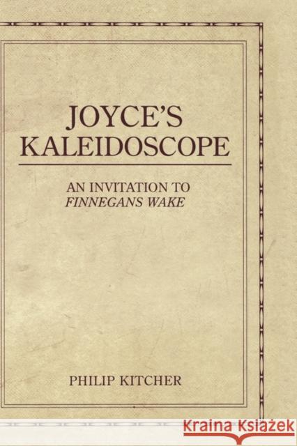 Joyce's Kaleidoscope: An Invitation to Finnegans Wake Kitcher, Philip 9780195321029 Oxford University Press, USA - książka