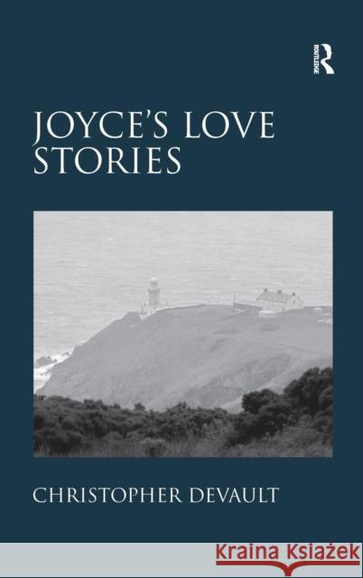 Joyce's Love Stories Christopher Devault   9781409442769 Ashgate Publishing Limited - książka