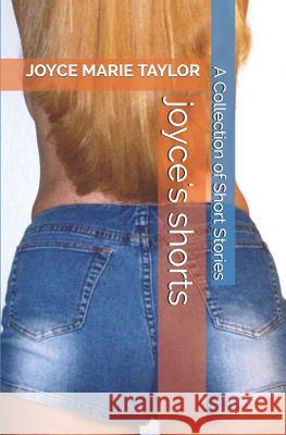 joyce's shorts: A Collection of Short Stories Taylor, Joyce Marie 9781442166646 Createspace - książka