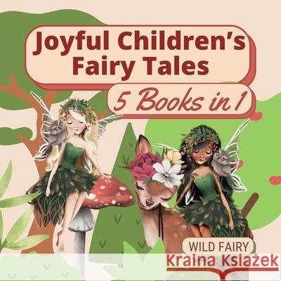 Joyful Children's Fairy Tales: 5 Books in 1 Wild Fairy 9789916658970 Swan Charm Publishing - książka