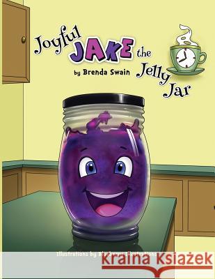 Joyful Jake the Jelly Jar Brenda Swain, Blueberry Illustrations 9781541273467 Createspace Independent Publishing Platform - książka