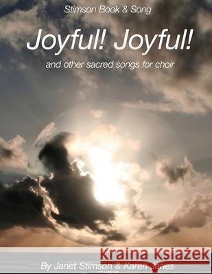 Joyful! Joyful!: and other sacred songs for choir Karen Janes Janet Stimson 9781082285165 Independently Published - książka