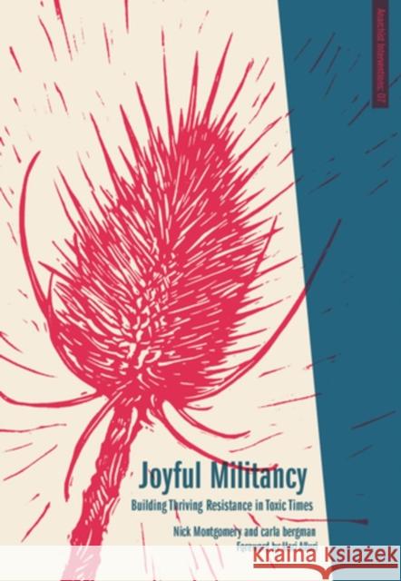 Joyful Militancy: Building Thriving Resistance in Toxic Times Carla Bergman Nick Montgomery Hari Alluri 9781849352888 AK Press - książka