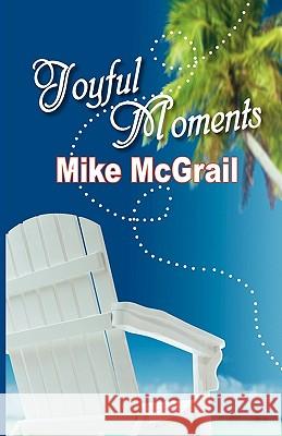 Joyful Moments Mike McGrail 9781936051557 Peppertree Press - książka