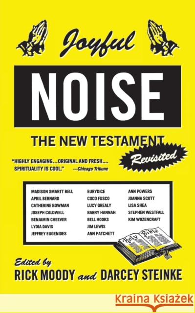 Joyful Noise: The New Testament Revisited Rick Moody Darcey Steinke 9780316579957 Back Bay Books - książka