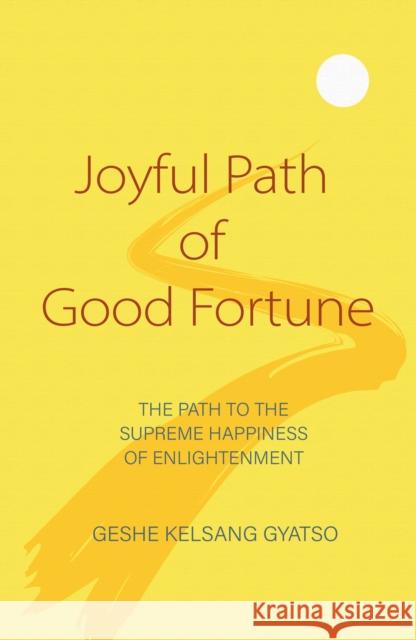 Joyful Path of Good Fortune: The Complete Buddhist Path to Enlightenment Geshe Kelsang Gyatso 9781910368527 Tharpa Publications - książka