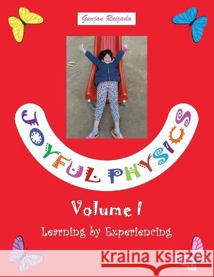 Joyful Physics Volume I: Learning by Experiencing Gunjan Raizada   9780228872405 Tellwell Talent - książka