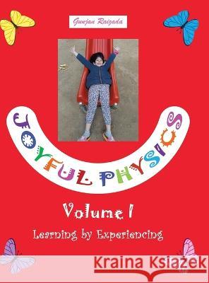 Joyful Physics Volume I: Learning by Experiencing Gunjan Raizada   9780228872412 Tellwell Talent - książka