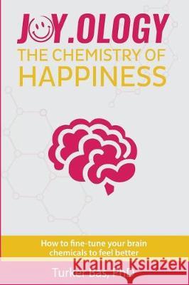 Joy.Ology: The Chemistry of Happiness Turker Ba 9781973365341 Independently Published - książka