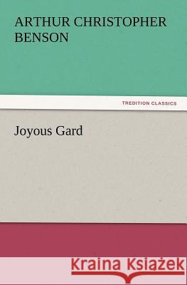 Joyous Gard Arthur Christopher Benson 9783847227168 Tredition Classics - książka