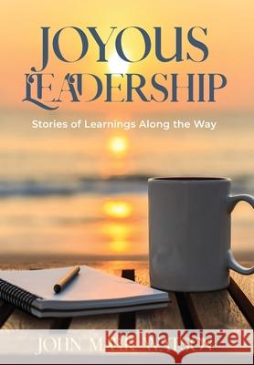 Joyous Leadership: Stories of Learnings Along the Way John Mark Watson 9781956906035 Onbrand Books - książka