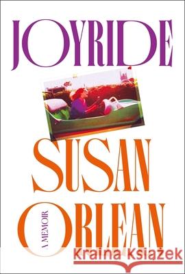 Joyride: A Memoir Susan Orlean 9781838955496 Atlantic Books - książka
