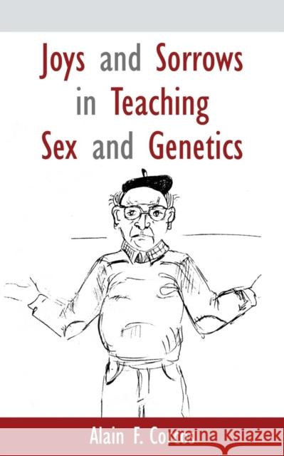 Joys and Sorrows in Teaching Sex and Genetics Alain F. Corcos 9781627875684 Wheatmark - książka