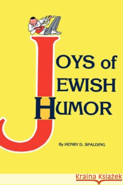 Joys of Jewish Humor Spalding, Henry D. 9780824603342 Jonathan David Publishers - książka