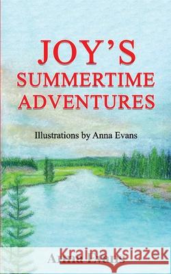 Joy's Summertime Adventures Anna Evans 9781637463826 Kharis Publishing - książka