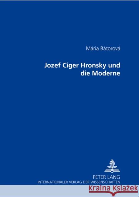 Jozef Cíger Hronský Und Die Moderne = Jozef Ciger Hronsky Und Die Moderne Bátorová, Mária 9783631519752 Peter Lang Gmbh, Internationaler Verlag Der W - książka