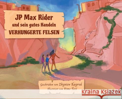 JP Max Rider und sein gutes Handeln VERHUNGERTE FELSEN Zbigniew Kaspruk Rime Tazi 9781087941011 Indy Pub - książka