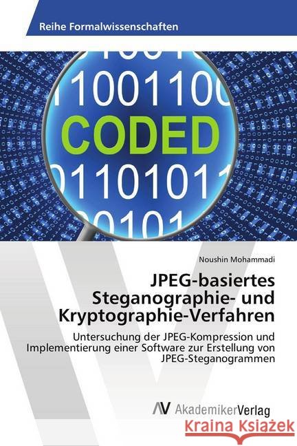 JPEG-basiertes Steganographie- und Kryptographie-Verfahren : Untersuchung der JPEG-Kompression und Implementierung einer Software zur Erstellung von JPEG-Steganogrammen Mohammadi, Noushin 9783330521575 AV Akademikerverlag - książka