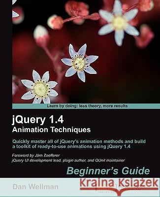 Jquery 1.4 Animation Techniques: Beginners Guide Wellman, Dan 9781849513302 Packt Publishing - książka