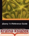 Jquery 1.4 Reference Guide Swedberg, Karl 9781849510042 Packt Publishing