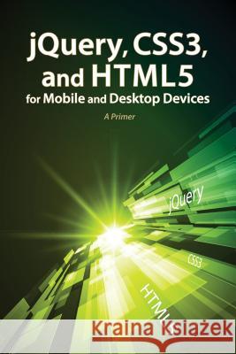 jQuery, CSS3, and HTML5 for Mobile and Desktop Devices [With CDROM] Oswald Campesato 9781938549038 Mercury Learning & Information - książka