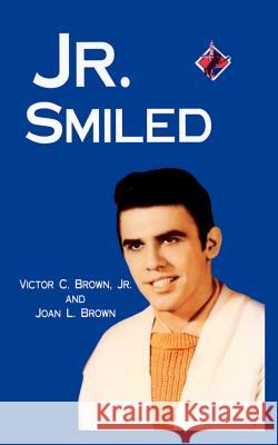 Jr. Smiled Victor C., Jr. Brown Joan L. Brown 9781403338303 Authorhouse - książka