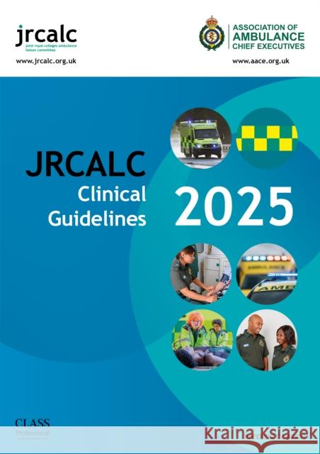 JRCALC Clinical Guidelines 2025 Reference Edition Association of Ambulance Chief Executives 9781801611800 Class Publishing Ltd - książka