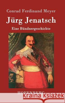 Jürg Jenatsch: Eine Bündnergeschichte Conrad Ferdinand Meyer 9783843019255 Hofenberg - książka