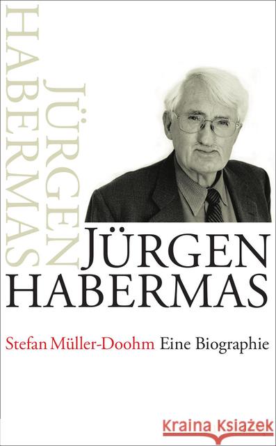 Jürgen Habermas : Eine Biographie Müller-Doohm, Stefan 9783518424339 Suhrkamp - książka