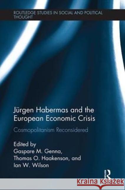 Jürgen Habermas and the European Economic Crisis: Cosmopolitanism Reconsidered Genna, Gaspare M. 9781138543485 Routledge Studies in Social and Political Tho - książka