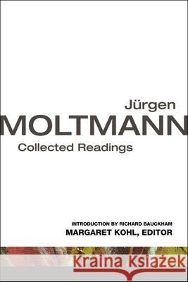 Jrgen Moltmann: Collected Readings Moltmann, Jürgen 9780800699895 Fortress Press - książka