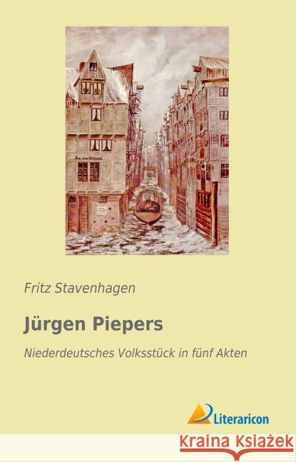 Jürgen Piepers : Niederdeutsches Volksstück in fünf Akten Stavenhagen, Fritz 9783956974458 Literaricon - książka