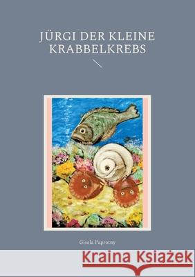 Jürgi der kleine Krabbelkrebs Paprotny, Gisela 9783754349434 Books on Demand - książka