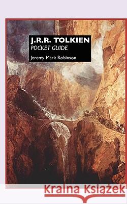 J.R.R. Tolkien: Pocket Guide Robinson, Jeremy Mark 9781861712783 Crescent Moon Publishing - książka