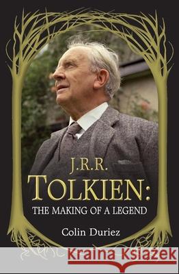 J.R.R. Tolkien: The Making of a Legend Colin Duriez 9780745955148 LION HUDSON - książka