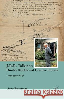 J.R.R. Tolkien's Double Worlds and Creative Process: Language and Life Arne Zettersten A. Zettersten 9781349384617 Palgrave MacMillan - książka