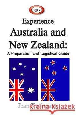 JR's Experience Australia and New Zealand: A Preparation and Logistical Guide Kathmann, Jean M. 9781505502862 Createspace Independent Publishing Platform - książka