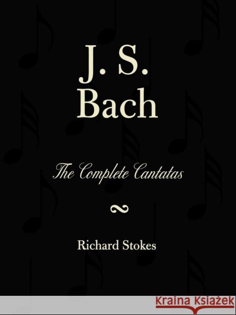 J.S. Bach: The Complete Cantatas Stokes, Richard 9780810839335 Scarecrow Press - książka
