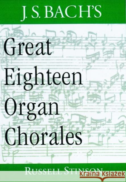 J.S. Bach's Great Eighteen Organ Chorales Russell Stinson 9780195116663 Oxford University Press - książka