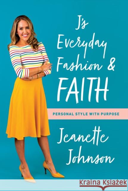 J's Everyday Fashion and Faith: Personal Style with Purpose Jeanette Johnson 9781503942943 Amazon Publishing - książka