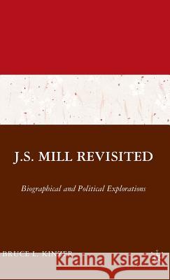 J.S. Mill Revisited: Biographical and Political Explorations Kinzer, B. 9781403980687 Palgrave MacMillan - książka