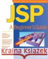 JSP: A Beginner's Guide Gary Bollinger Bharathi Natarajan 9780072133196 McGraw-Hill Companies