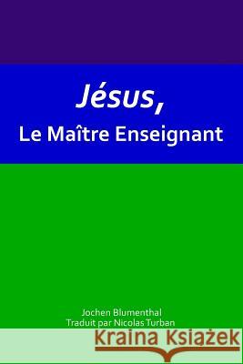 Jésus, Le Maître Enseignant Turban, Nicolas 9783945871768 Das Gesetz Des Einen-Verlag / Maison D'Editio - książka