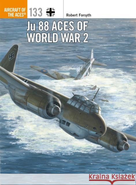 Ju 88 Aces of World War 2 Robert Forsyth Jim Laurier 9781472829214 Osprey Publishing (UK) - książka