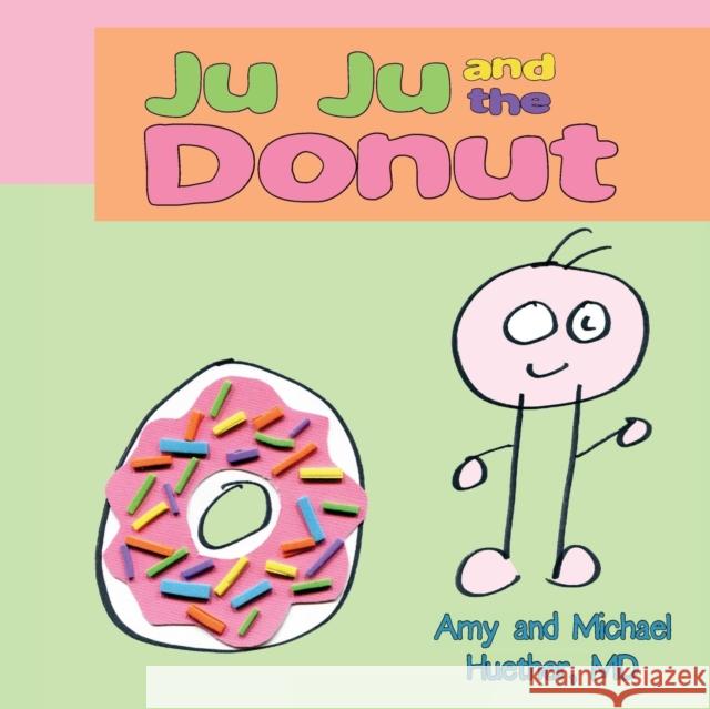 Ju Ju and the Donut Amy Huether Michael Huether 9781627870054 Wheatmark - książka