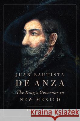 Juan Bautista de Anza: The King's Governor in New Mexico Carlos R. Herrera 9780806161914 University of Oklahoma Press - książka