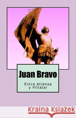 Juan Bravo: Entre Atienza y Villalar Velasco, Tomas Gismera 9781545407806 Createspace Independent Publishing Platform - książka