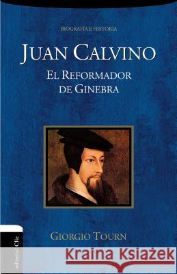 Juan Calvino: El Reformador de Ginebra Giorgio Tourn 9788494452772 Vida Publishers - książka