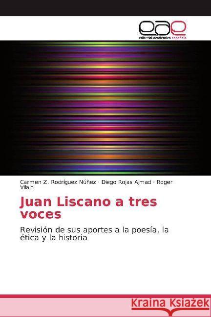 Juan Liscano a tres voces : Revisión de sus aportes a la poesía, la ética y la historia Rodríguez Núñez, Carmen Z.; Rojas Ajmad, Diego; Vilain, Roger 9786202232890 Editorial Académica Española - książka