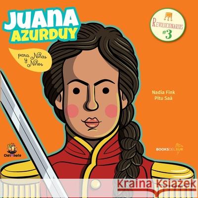 Juana Azurduy para niñas y niños Fink, Nadia 9780997328035 Books del Sur - książka